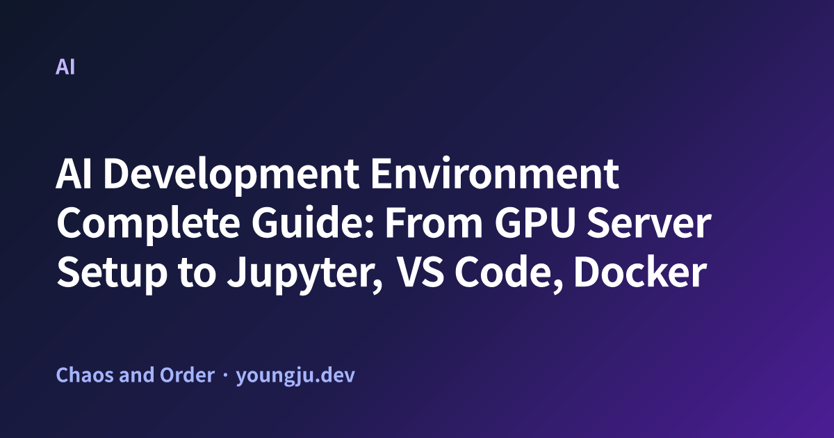 AI Development Environment Complete Guide: From GPU Server Setup to ...